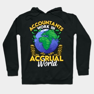 Funny Accountants Work In Accrual World CPA Pun Hoodie